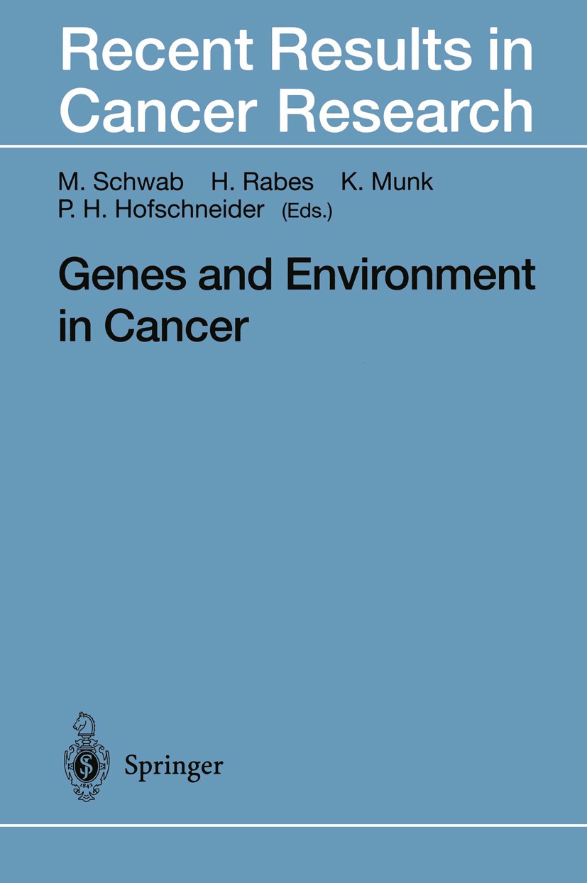 Titlebook: Genes and Environment in Cancer; Manfred Schwab,Hartmut M. Rabes,Hans Peter Hofschn Conference proceedings 1998 Springer-Verlag Berlin · H Titlebook: Genes and Environment in Cancer; Manfred Schwab,Hartmut M. Rabes,Hans Peter Hofschn Conference proceedings 1998 Springer-Verlag Berlin · H