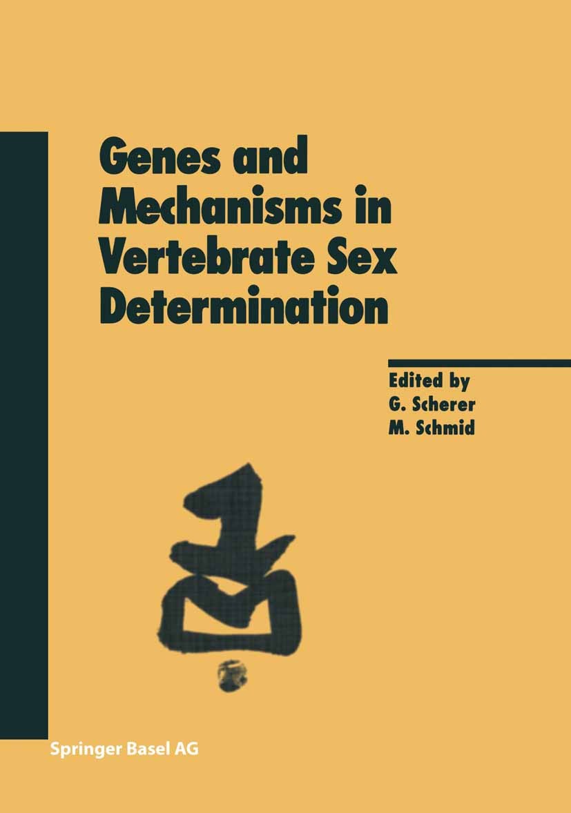 Titlebook: Genes and Mechanisms in Vertebrate Sex Determination; Gerd Scherer,Michael Schmid Book 2001 Springer Basel AG 2001 Chromosom.Termination.V Titlebook: Genes and Mechanisms in Vertebrate Sex Determination; Gerd Scherer,Michael Schmid Book 2001 Springer Basel AG 2001 Chromosom.Termination.V