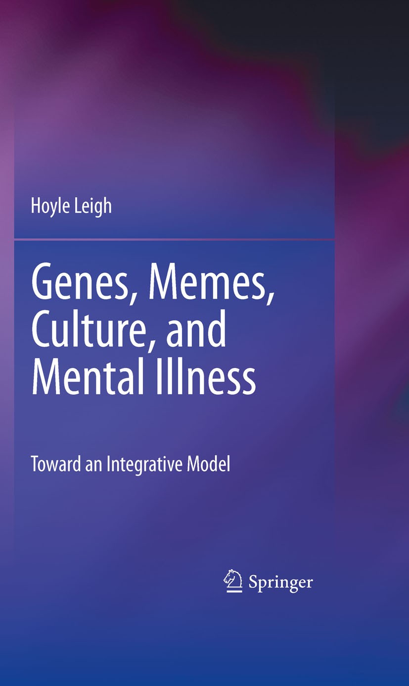 Titlebook: Genes, Memes, Culture, and Mental Illness; Toward an Integrativ Hoyle Leigh,Hoyle Leigh Book 2010 Hoyle Leigh 2010 Biopsychosocial model.Br Titlebook: Genes, Memes, Culture, and Mental Illness; Toward an Integrativ Hoyle Leigh,Hoyle Leigh Book 2010 Hoyle Leigh 2010 Biopsychosocial model.Br