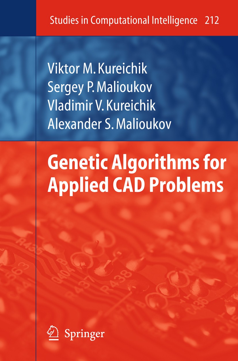 Titlebook: Genetic Algorithms for Applied CAD Problems; Viktor M. Kureichik,Sergey P. Malioukov,Alexander Book 2009 Springer-Verlag Berlin Heidelber Titlebook: Genetic Algorithms for Applied CAD Problems; Viktor M. Kureichik,Sergey P. Malioukov,Alexander Book 2009 Springer-Verlag Berlin Heidelber