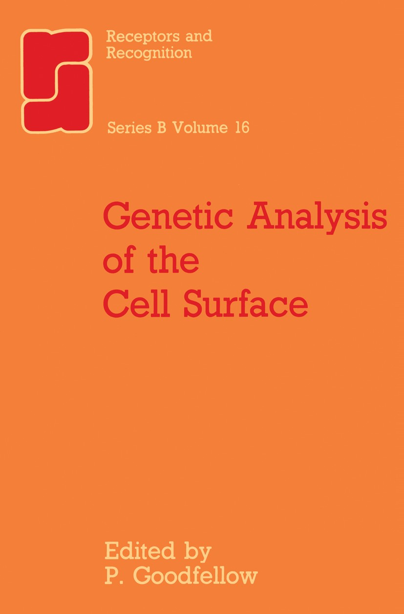 Titlebook: Genetic Analysis of the Cell Surface; P. Goodfellow Book 1984 Chapman and Hall 1984 Organelle.Transfusion.chromosome.genetics.growth.molec Titlebook: Genetic Analysis of the Cell Surface; P. Goodfellow Book 1984 Chapman and Hall 1984 Organelle.Transfusion.chromosome.genetics.growth.molec