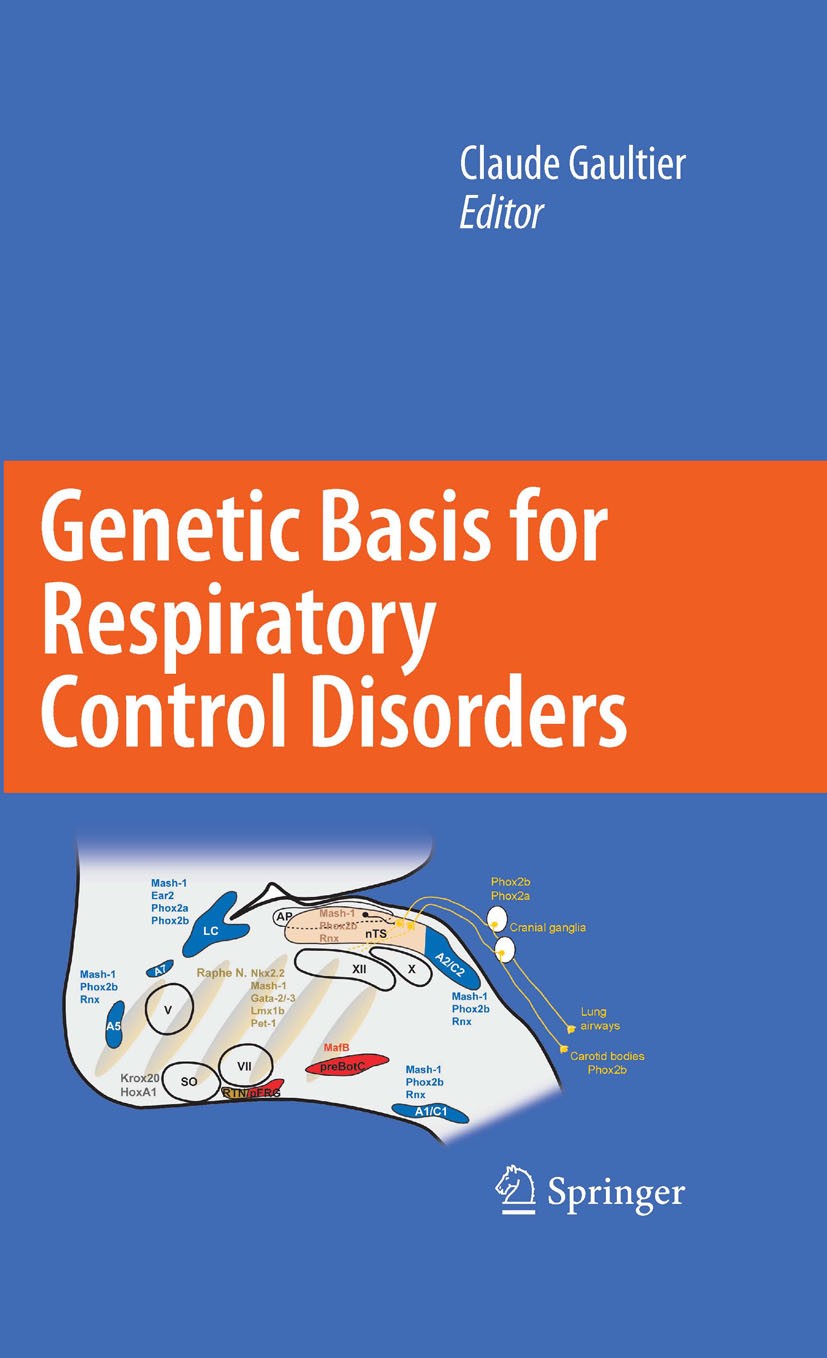 Titlebook: Genetic Basis for Respiratory Control Disorders; Claude Gaultier Book 2008 Springer-Verlag US 2008 genes.genetics.molecular biology.phenot Titlebook: Genetic Basis for Respiratory Control Disorders; Claude Gaultier Book 2008 Springer-Verlag US 2008 genes.genetics.molecular biology.phenot