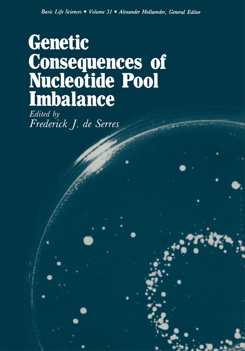 Titlebook: Genetic Consequences of Nucleotide Pool Imbalance; Frederick J. Serres Book 1985 Plenum Press, New York 1985 DNA.Nucleotide.enzyme.gene.ge Titlebook: Genetic Consequences of Nucleotide Pool Imbalance; Frederick J. Serres Book 1985 Plenum Press, New York 1985 DNA.Nucleotide.enzyme.gene.ge