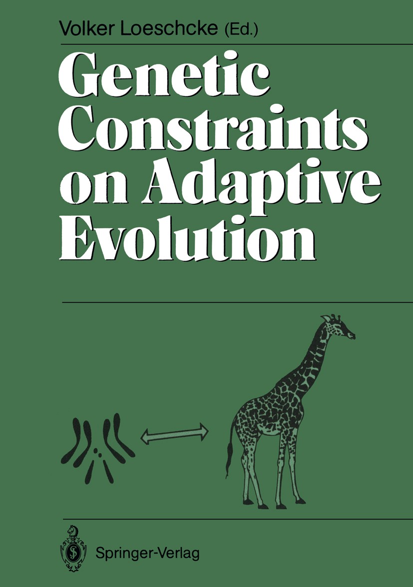 Titlebook: Genetic Constraints on Adaptive Evolution; Volker Loeschcke Conference proceedings 1987 Springer-Verlag Berlin Heidelberg 1987 ecology.evo Titlebook: Genetic Constraints on Adaptive Evolution; Volker Loeschcke Conference proceedings 1987 Springer-Verlag Berlin Heidelberg 1987 ecology.evo
