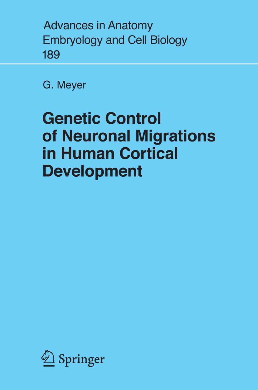 Titlebook: Genetic Control of Neuronal Migrations in Human Cortical Development; Gundela Meyer Book 2007 The Editor(s) (if applicable) and The Author Titlebook: Genetic Control of Neuronal Migrations in Human Cortical Development; Gundela Meyer Book 2007 The Editor(s) (if applicable) and The Author