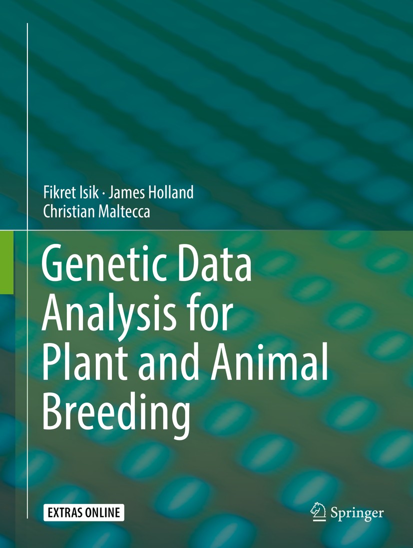 Titlebook: Genetic Data Analysis for Plant and Animal Breeding; Fikret Isik,James Holland,Christian Maltecca Book 2017 Springer International Publish Titlebook: Genetic Data Analysis for Plant and Animal Breeding; Fikret Isik,James Holland,Christian Maltecca Book 2017 Springer International Publish