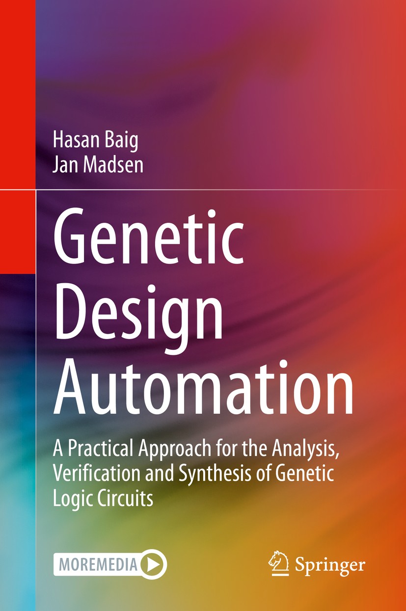 Titlebook: Genetic Design Automation; A Practical Approach Hasan Baig,Jan Madsen Textbook 2020 Springer Nature Switzerland AG 2020 Genetic Circuit Des Titlebook: Genetic Design Automation; A Practical Approach Hasan Baig,Jan Madsen Textbook 2020 Springer Nature Switzerland AG 2020 Genetic Circuit Des