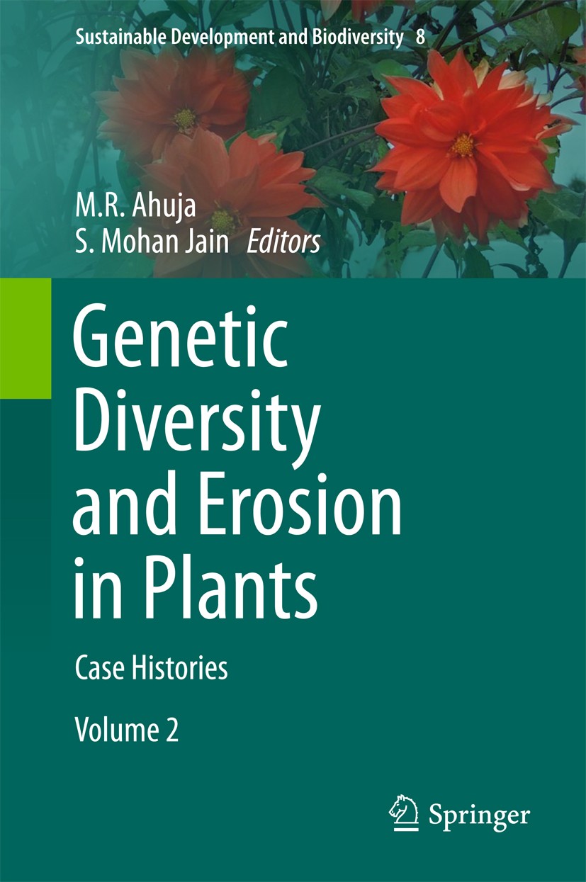 Titlebook: Genetic Diversity and Erosion in Plants; Case Histories M.R. Ahuja,S. Mohan Jain Book 2016 Springer International Publishing Switzerland 20 Titlebook: Genetic Diversity and Erosion in Plants; Case Histories M.R. Ahuja,S. Mohan Jain Book 2016 Springer International Publishing Switzerland 20