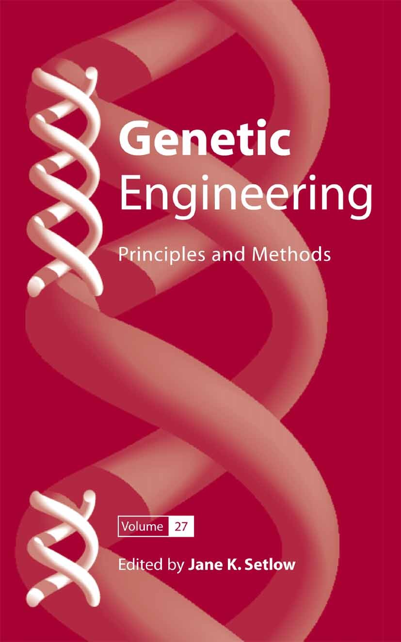 Titlebook: Genetic Engineering; Principles and Metho Jane K. Setlow Book 2006 Springer-Verlag US 2006 Biogen.Expression.Transport.biochemistry.cloning Titlebook: Genetic Engineering; Principles and Metho Jane K. Setlow Book 2006 Springer-Verlag US 2006 Biogen.Expression.Transport.biochemistry.cloning