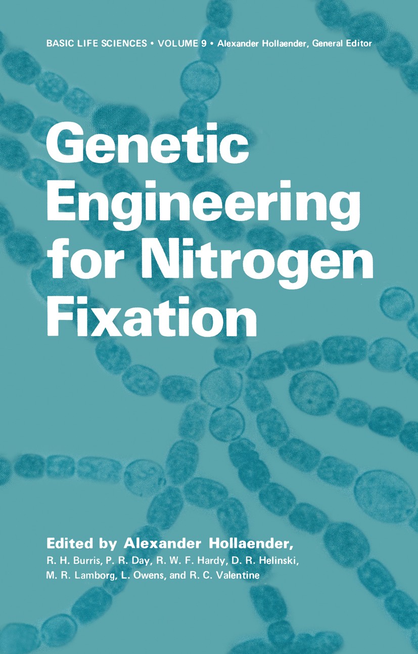 Titlebook: Genetic Engineering for Nitrogen Fixation; Alexander Hollaender,R. H. Burris,R. C. Valentine Book 1977 Springer Science+Business Media New Titlebook: Genetic Engineering for Nitrogen Fixation; Alexander Hollaender,R. H. Burris,R. C. Valentine Book 1977 Springer Science+Business Media New