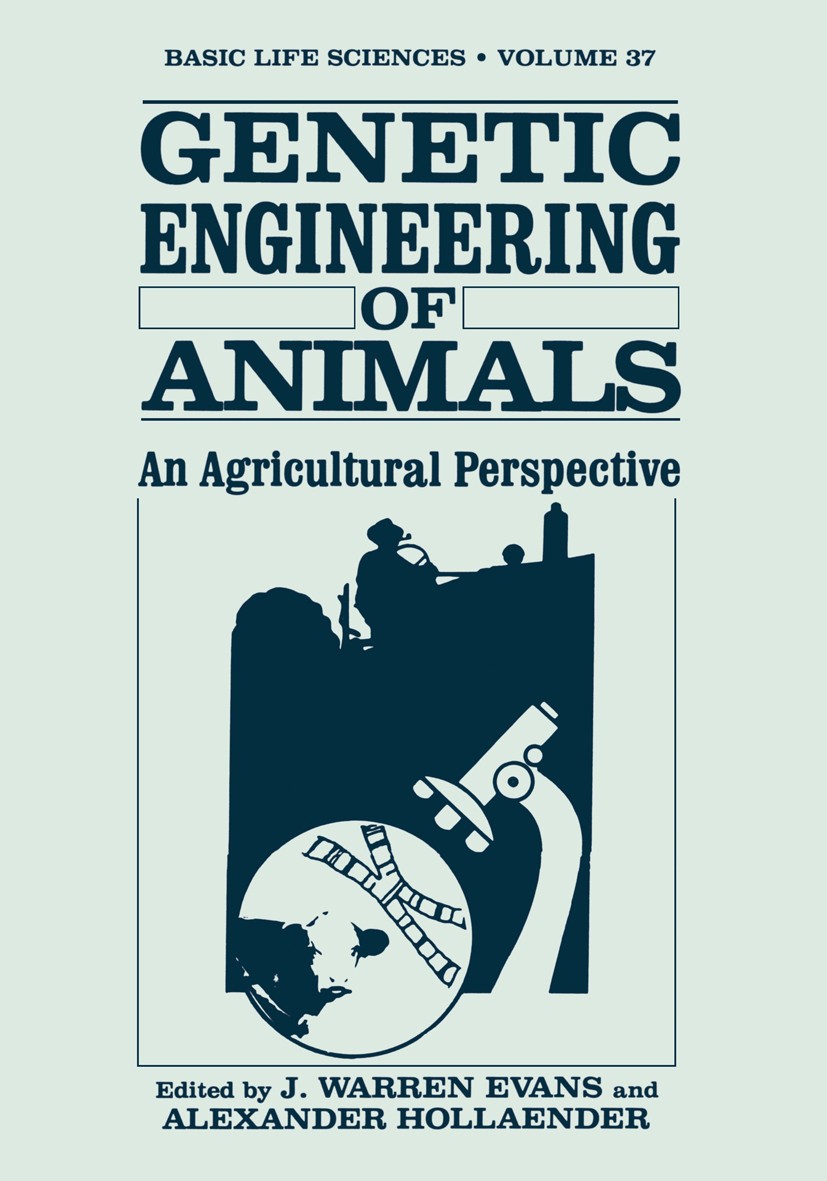 Titlebook: Genetic Engineering of Animals; An Agricultural Pers J. Warren Evans,Alexander Hollaender,Claire M. Wil Book 1986 Plenum Press, New York 19 Titlebook: Genetic Engineering of Animals; An Agricultural Pers J. Warren Evans,Alexander Hollaender,Claire M. Wil Book 1986 Plenum Press, New York 19