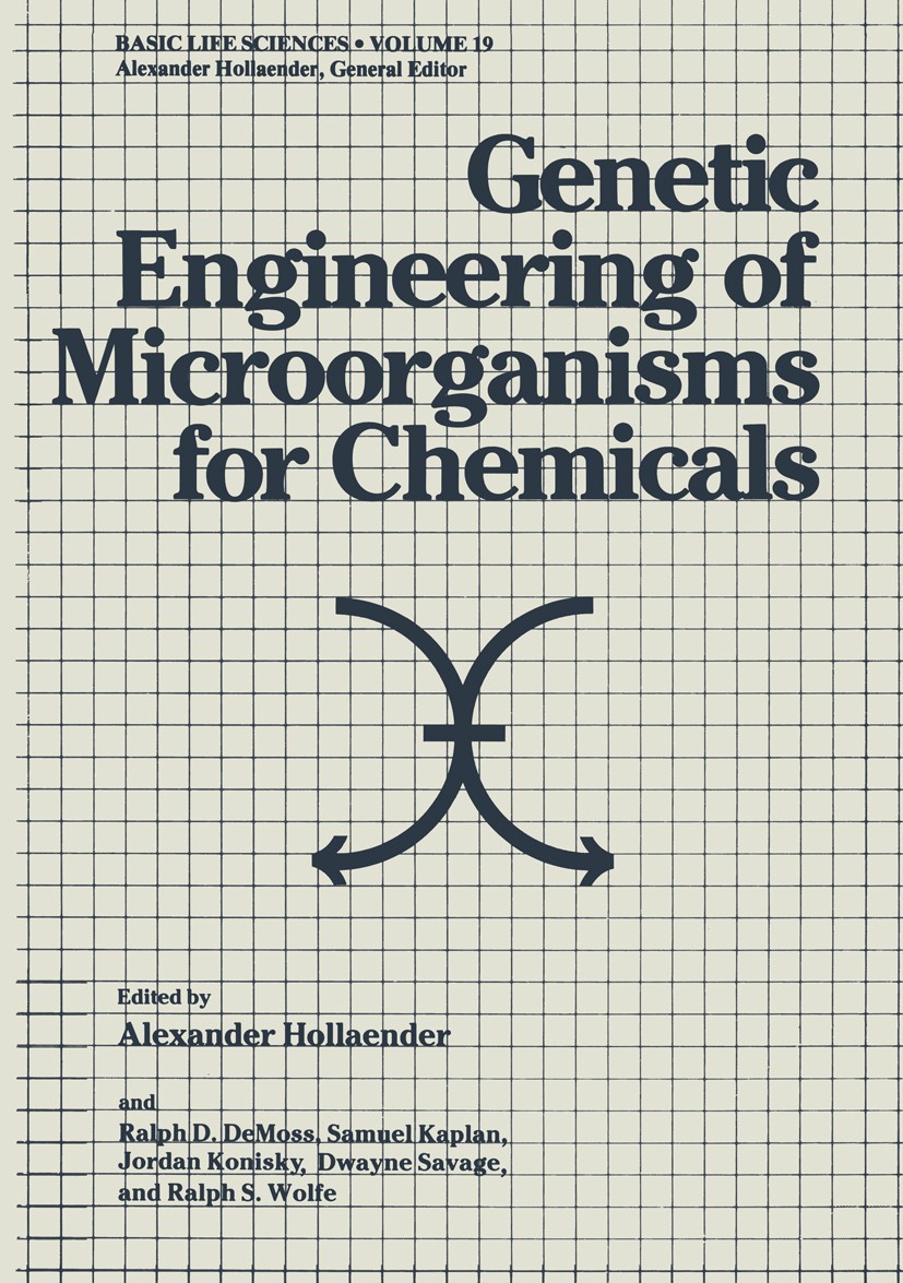 Titlebook: Genetic Engineering of Microorganisms for Chemicals; Alexander Hollaender,Ralph D. DeMoss,Ralph S. Wolf Book 1982 Springer Science+Busines Titlebook: Genetic Engineering of Microorganisms for Chemicals; Alexander Hollaender,Ralph D. DeMoss,Ralph S. Wolf Book 1982 Springer Science+Busines