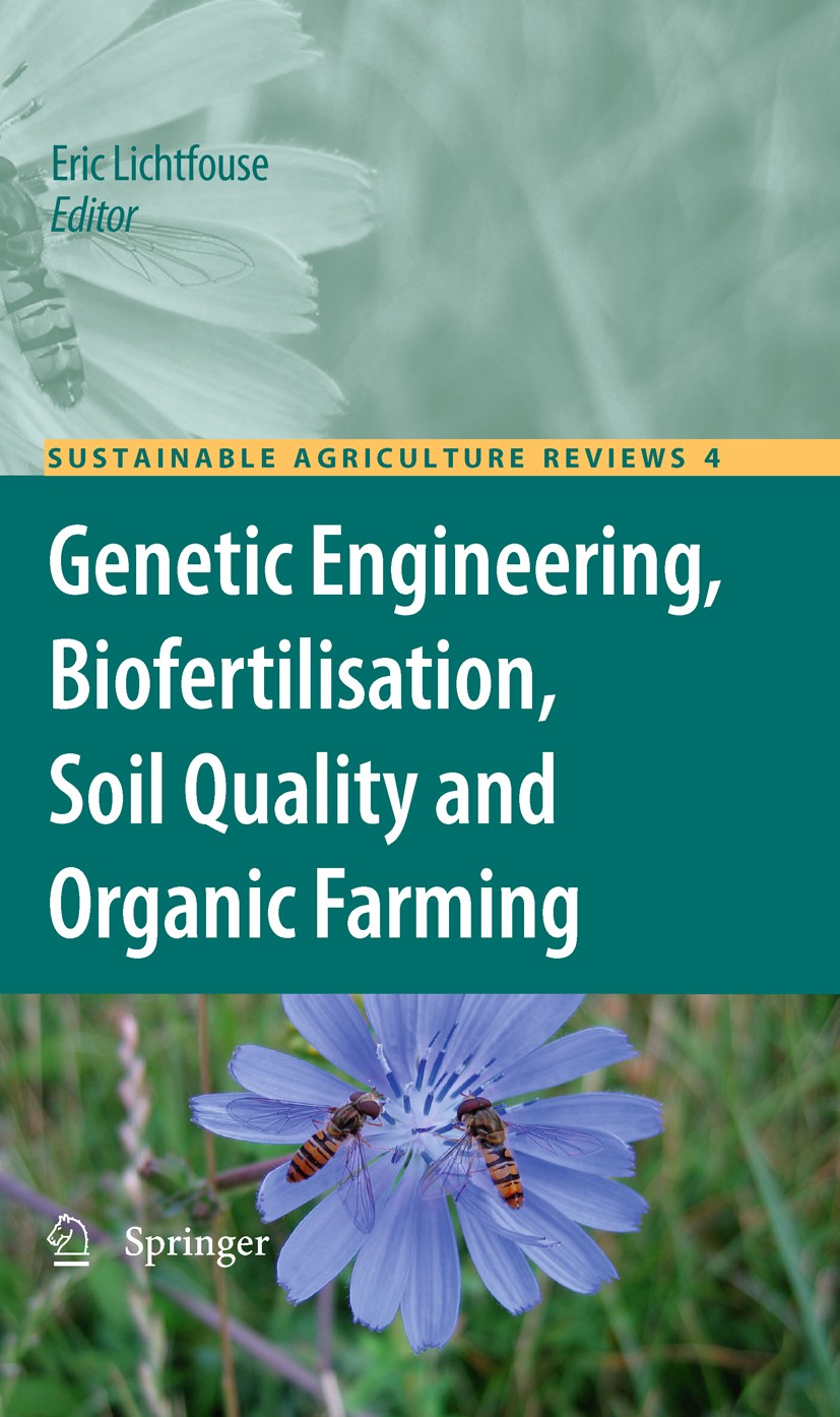Titlebook: Genetic Engineering, Biofertilisation, Soil Quality and Organic Farming; Eric Lichtfouse Book 2010 Springer Science+Business Media B.V. 20 Titlebook: Genetic Engineering, Biofertilisation, Soil Quality and Organic Farming; Eric Lichtfouse Book 2010 Springer Science+Business Media B.V. 20