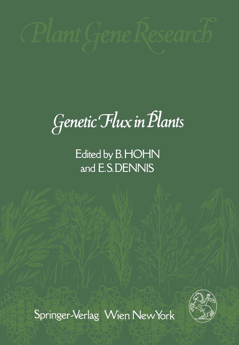 Titlebook: Genetic Flux in Plants; Barbara Hohn,Elisabeth S. Dennis Book 1985 Springer-Verlag/Wien 1985 plants Titlebook: Genetic Flux in Plants; Barbara Hohn,Elisabeth S. Dennis Book 1985 Springer-Verlag/Wien 1985 plants