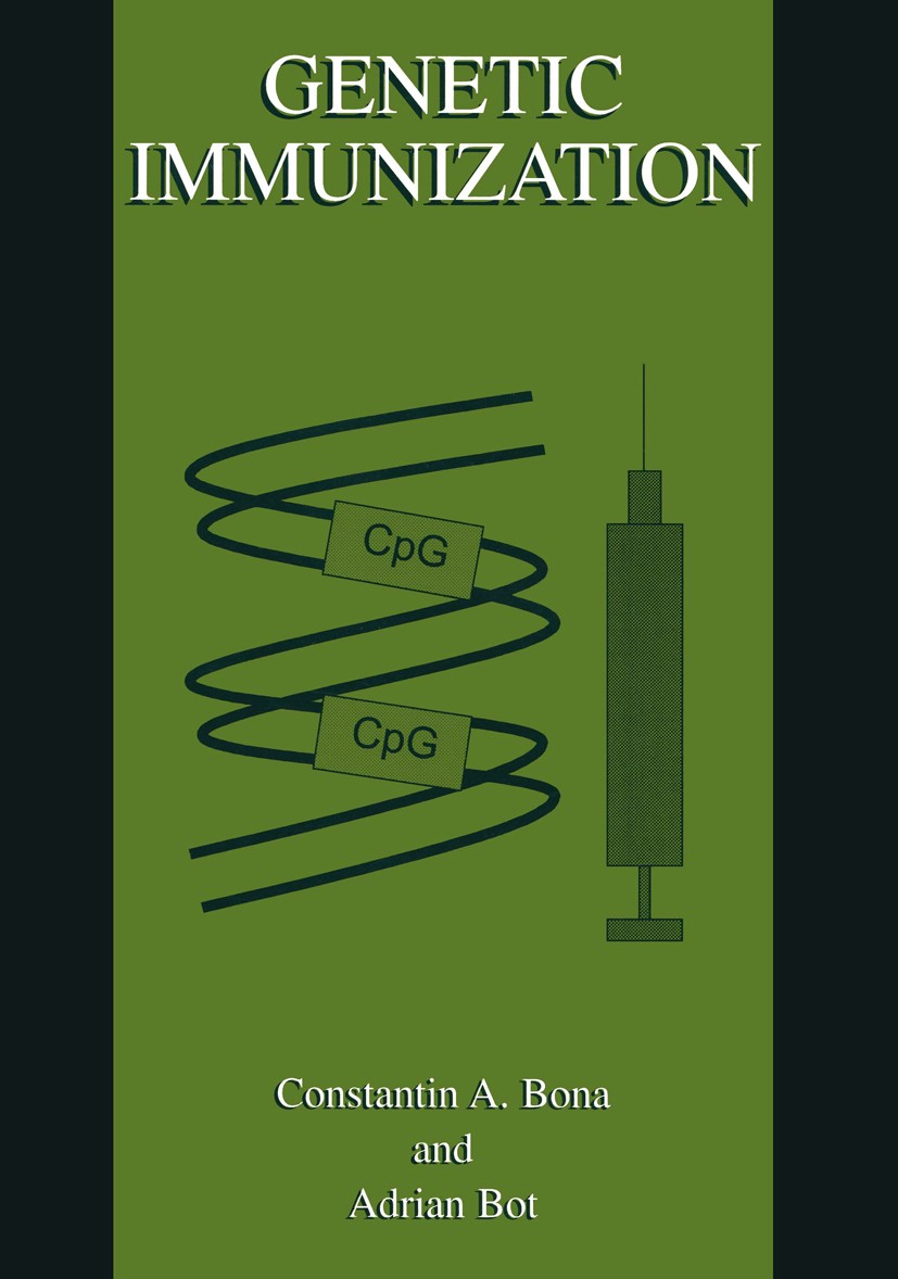 Titlebook: Genetic Immunization; Constantin A. Bona,Adrian I. Bot Book 2000 Springer Science+Business Media New York 2000 Antigen.DNA.allergy.autoimm Titlebook: Genetic Immunization; Constantin A. Bona,Adrian I. Bot Book 2000 Springer Science+Business Media New York 2000 Antigen.DNA.allergy.autoimm