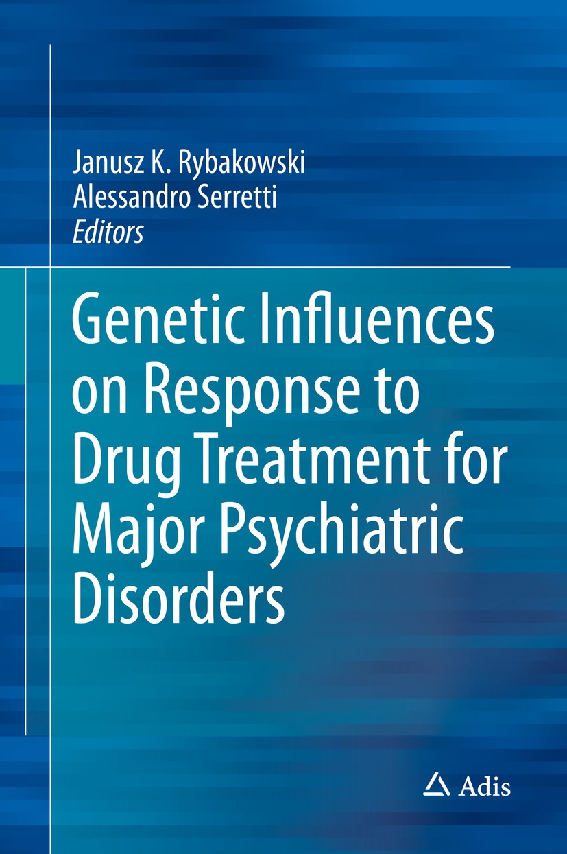Titlebook: Genetic Influences on Response to Drug Treatment for Major Psychiatric Disorders; Janusz K. Rybakowski,Alessandro Serretti Book 2016 Sprin Titlebook: Genetic Influences on Response to Drug Treatment for Major Psychiatric Disorders; Janusz K. Rybakowski,Alessandro Serretti Book 2016 Sprin