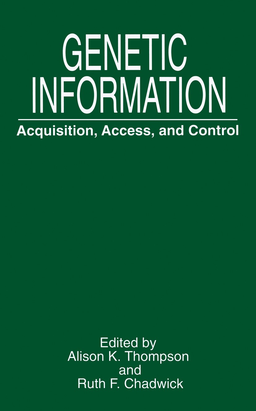 Titlebook: Genetic Information; Acquisition, Access, Alison K. Thompson,Ruth F. Chadwick Book 1999 Springer Science+Business Media New York 1999 Eugen Titlebook: Genetic Information; Acquisition, Access, Alison K. Thompson,Ruth F. Chadwick Book 1999 Springer Science+Business Media New York 1999 Eugen