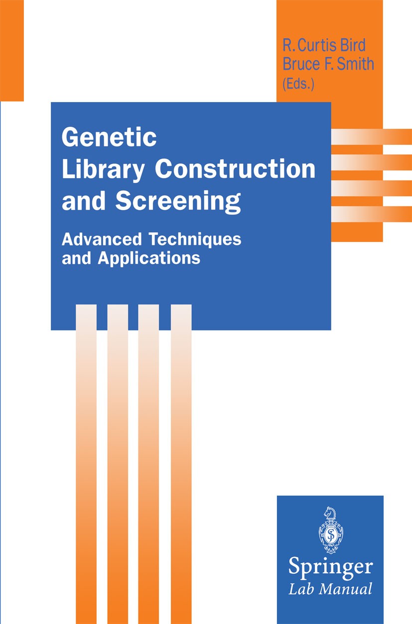 Titlebook: Genetic Library Construction and Screening; Advanced Techniques R. Curtis Bird,Bruce F. Smith Book 2002 Springer-Verlag Berlin Heidelberg Titlebook: Genetic Library Construction and Screening; Advanced Techniques R. Curtis Bird,Bruce F. Smith Book 2002 Springer-Verlag Berlin Heidelberg