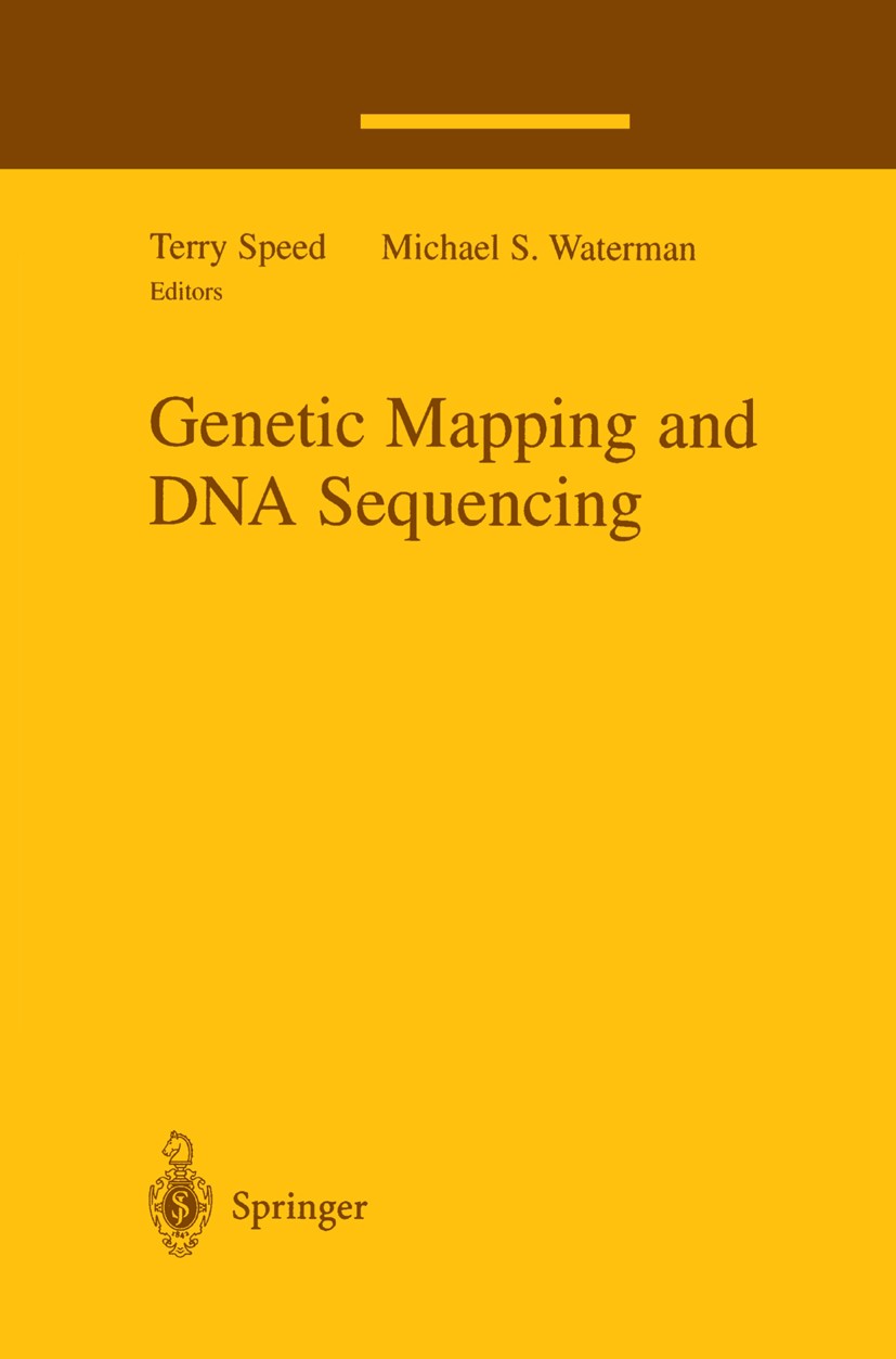 Titlebook: Genetic Mapping and DNA Sequencing; Terry Speed,Michael S. Waterman Conference proceedings 1996 Springer Science+Business Media New York 1 Titlebook: Genetic Mapping and DNA Sequencing; Terry Speed,Michael S. Waterman Conference proceedings 1996 Springer Science+Business Media New York 1
