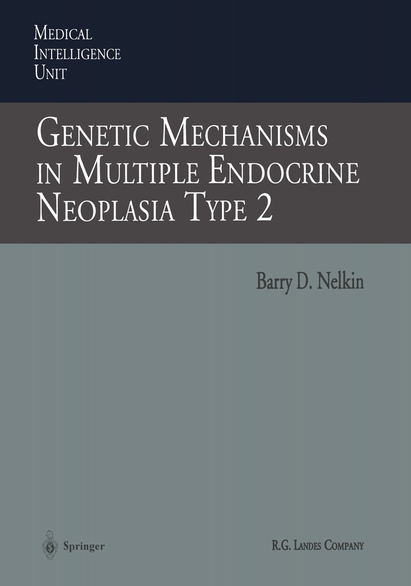 Titlebook: Genetic Mechanisms in Multiple Endocrine Neoplasia Type 2; Barry D. Nelkin Book 1996 Springer-Verlag Berlin Heidelberg 1996 biology.cell.g Titlebook: Genetic Mechanisms in Multiple Endocrine Neoplasia Type 2; Barry D. Nelkin Book 1996 Springer-Verlag Berlin Heidelberg 1996 biology.cell.g