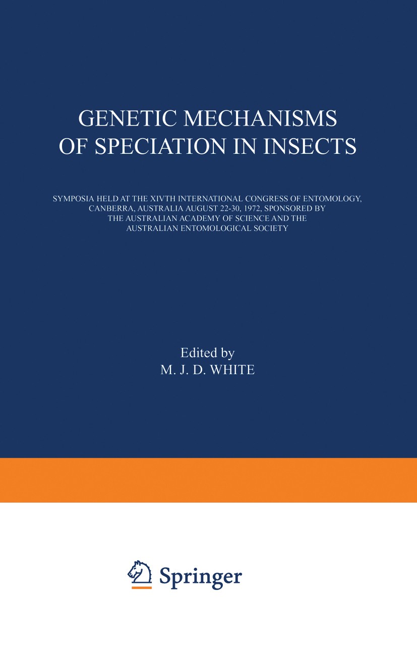Titlebook: Genetic Mechanisms of Speciation in Insects; Symposia held at the M. J. D. White Book 1974 Springer Science+Business Media Dordrecht 1974 D Titlebook: Genetic Mechanisms of Speciation in Insects; Symposia held at the M. J. D. White Book 1974 Springer Science+Business Media Dordrecht 1974 D