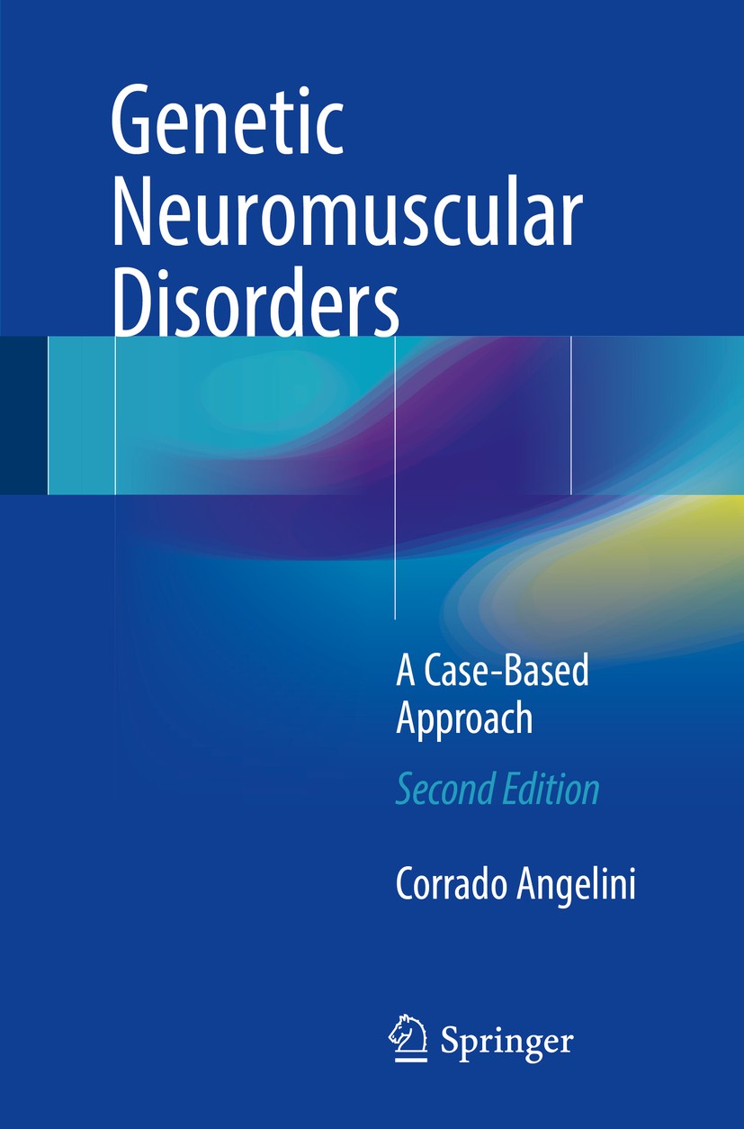 Titlebook: Genetic Neuromuscular Disorders; A Case-Based Approac Corrado Angelini Book 2018Latest edition Springer International Publishing Switzerlan Titlebook: Genetic Neuromuscular Disorders; A Case-Based Approac Corrado Angelini Book 2018Latest edition Springer International Publishing Switzerlan