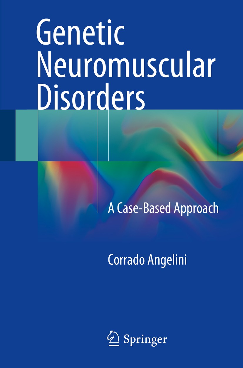 Titlebook: Genetic Neuromuscular Disorders; A Case-Based Approac Corrado Angelini Book 20141st edition Springer International Publishing Switzerland 2 Titlebook: Genetic Neuromuscular Disorders; A Case-Based Approac Corrado Angelini Book 20141st edition Springer International Publishing Switzerland 2