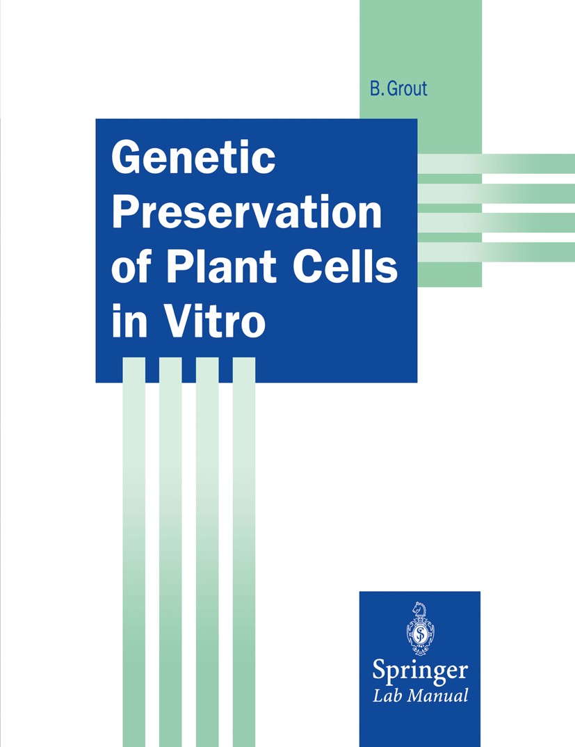 Titlebook: Genetic Preservation of Plant Cells in Vitro; Brian Grout Book 1995 Springer-Verlag Berlin Heidelberg 1995 Algen.Gefrierkonservierung.Meri Titlebook: Genetic Preservation of Plant Cells in Vitro; Brian Grout Book 1995 Springer-Verlag Berlin Heidelberg 1995 Algen.Gefrierkonservierung.Meri