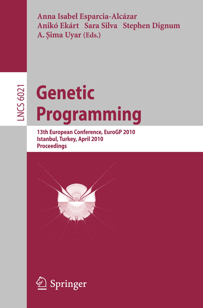 Titlebook: Genetic Programming; 13th European Confer Anna Isabel Esparcia-Alcázar,Anikó Ekárt,A. Şima U Conference proceedings 2010 Springer-Verlag Be Titlebook: Genetic Programming; 13th European Confer Anna Isabel Esparcia-Alcázar,Anikó Ekárt,A. Şima U Conference proceedings 2010 Springer-Verlag Be