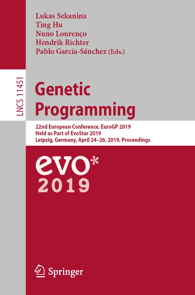 Titlebook: Genetic Programming; 22nd European Confer Lukas Sekanina,Ting Hu,Pablo García-Sánchez Conference proceedings 2019 Springer Nature Switzerla Titlebook: Genetic Programming; 22nd European Confer Lukas Sekanina,Ting Hu,Pablo García-Sánchez Conference proceedings 2019 Springer Nature Switzerla