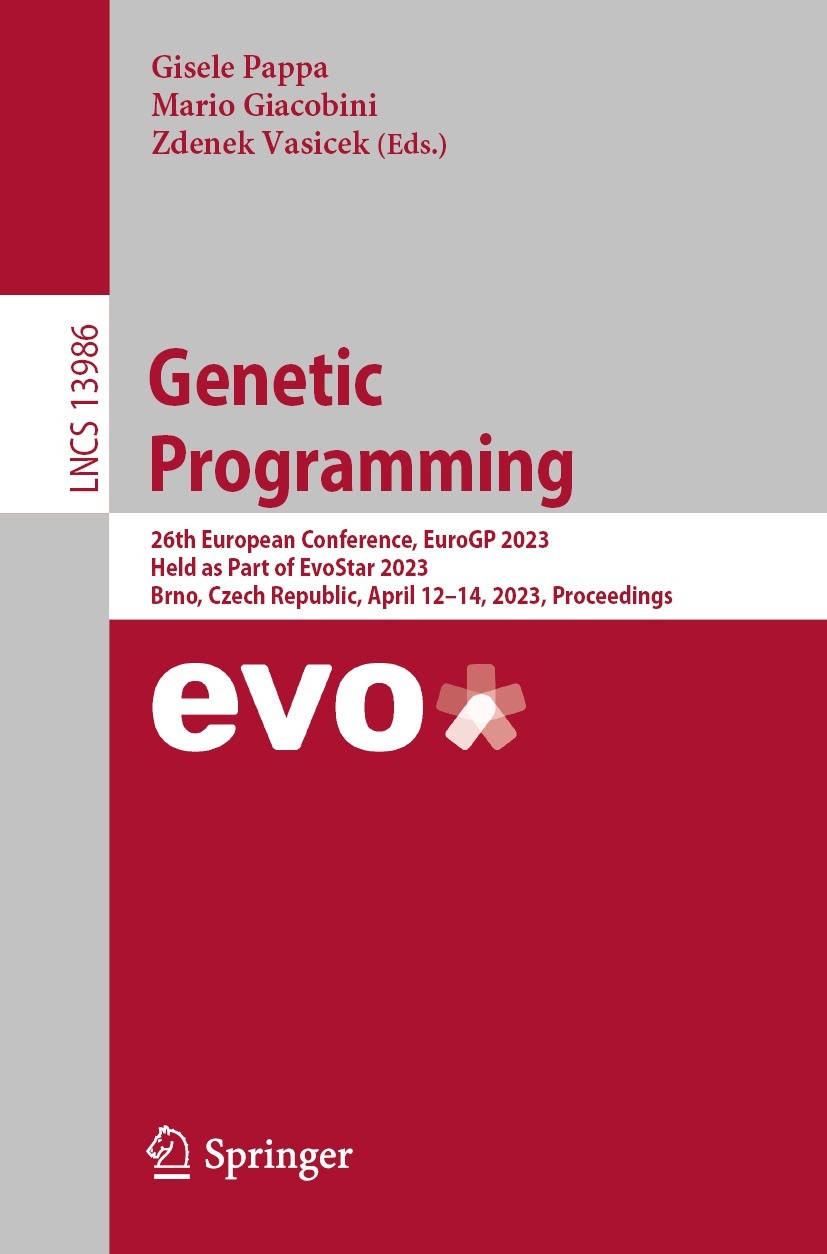 Titlebook: Genetic Programming; 26th European Confer Gisele Pappa,Mario Giacobini,Zdenek Vasicek Conference proceedings 2023 The Editor(s) (if applica Titlebook: Genetic Programming; 26th European Confer Gisele Pappa,Mario Giacobini,Zdenek Vasicek Conference proceedings 2023 The Editor(s) (if applica
