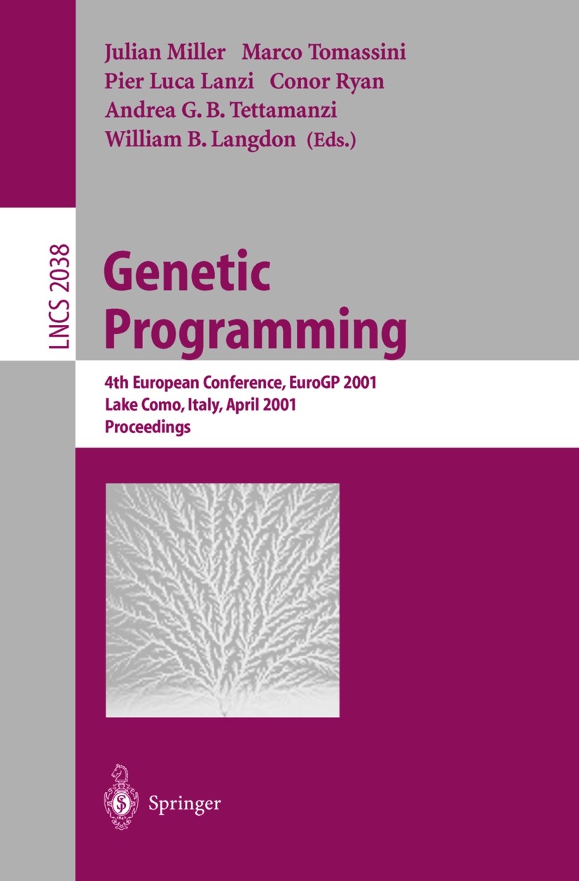 Titlebook: Genetic Programming; 4th European Confere Julian Miller,Marco Tomassini,William B. Langdon Conference proceedings 2001 Springer-Verlag Berl Titlebook: Genetic Programming; 4th European Confere Julian Miller,Marco Tomassini,William B. Langdon Conference proceedings 2001 Springer-Verlag Berl