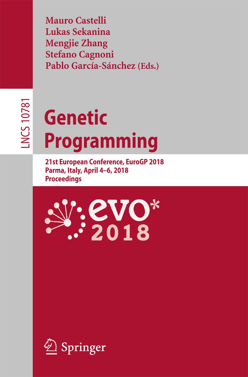 Titlebook: Genetic Programming; 21st European Confer Mauro Castelli,Lukas Sekanina,Pablo García-Sánchez Conference proceedings 2018 Springer Internati Titlebook: Genetic Programming; 21st European Confer Mauro Castelli,Lukas Sekanina,Pablo García-Sánchez Conference proceedings 2018 Springer Internati
