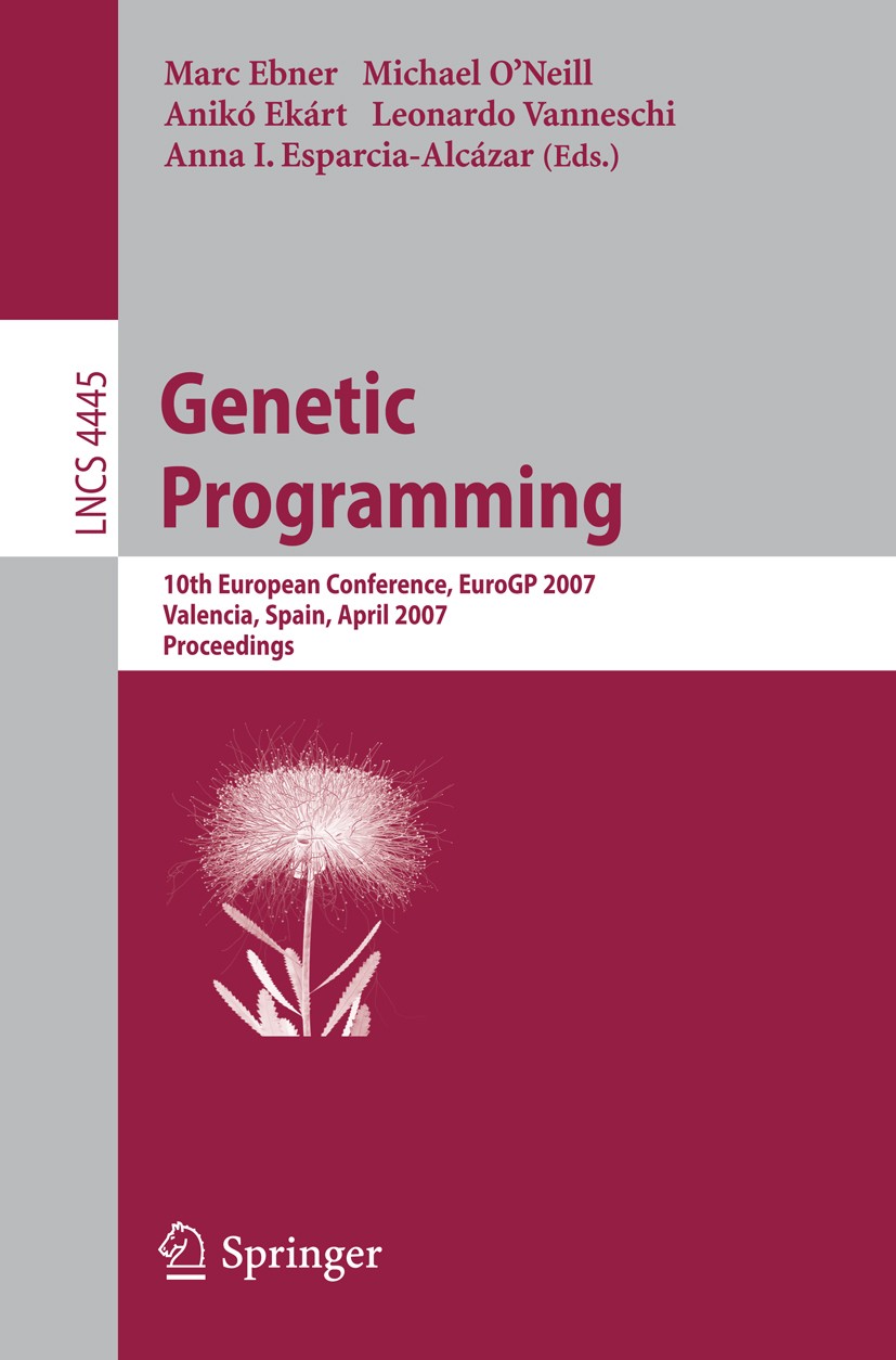 Titlebook: Genetic Programming; 10th European Confer Marc Ebner,Michael O’Neill,Anna Isabel Esparcia-Al Conference proceedings 2007 Springer-Verlag Be Titlebook: Genetic Programming; 10th European Confer Marc Ebner,Michael O’Neill,Anna Isabel Esparcia-Al Conference proceedings 2007 Springer-Verlag Be