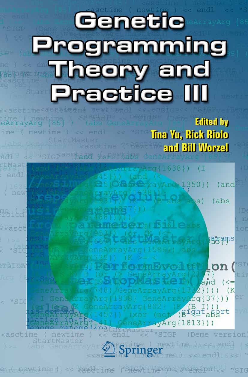 Titlebook: Genetic Programming Theory and Practice III; Tina Yu,Rick Riolo,Bill Worzel Book 2006 Springer-Verlag US 2006 Automat.Variable.circuit des Titlebook: Genetic Programming Theory and Practice III; Tina Yu,Rick Riolo,Bill Worzel Book 2006 Springer-Verlag US 2006 Automat.Variable.circuit des
