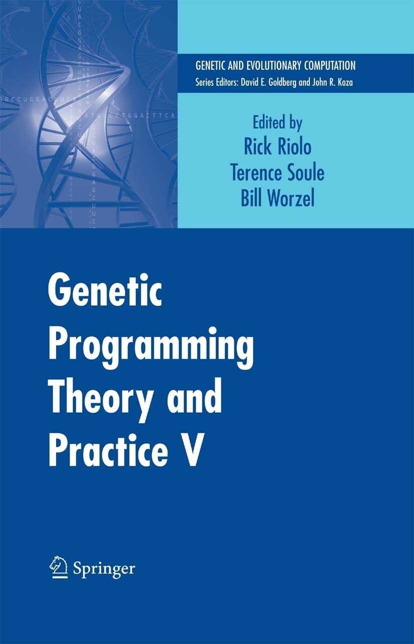 Titlebook: Genetic Programming Theory and Practice V; Rick Riolo,Terence Soule,Bill Worzel Book 2008 Springer-Verlag US 2008 Algorithms.Multi-agent s Titlebook: Genetic Programming Theory and Practice V; Rick Riolo,Terence Soule,Bill Worzel Book 2008 Springer-Verlag US 2008 Algorithms.Multi-agent s