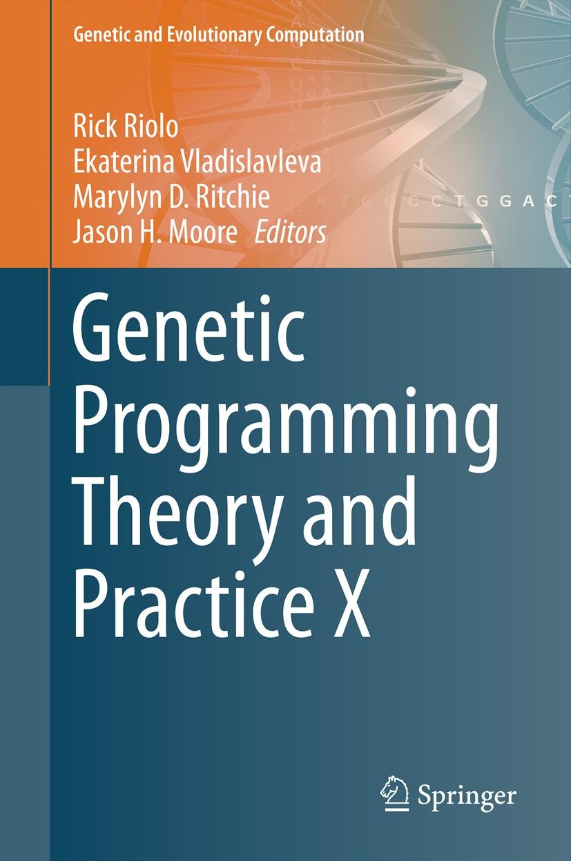 Titlebook: Genetic Programming Theory and Practice X; Rick Riolo,Ekaterina Vladislavleva,Jason H. Moore Book 2013 Springer Science+Business Media New Titlebook: Genetic Programming Theory and Practice X; Rick Riolo,Ekaterina Vladislavleva,Jason H. Moore Book 2013 Springer Science+Business Media New
