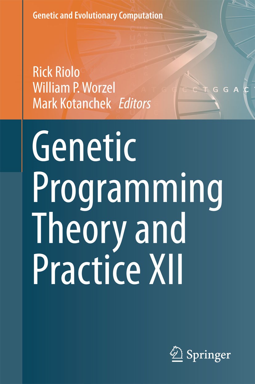 Titlebook: Genetic Programming Theory and Practice XII; Rick Riolo,William P. Worzel,Mark Kotanchek Book 2015 Springer International Publishing Switz Titlebook: Genetic Programming Theory and Practice XII; Rick Riolo,William P. Worzel,Mark Kotanchek Book 2015 Springer International Publishing Switz