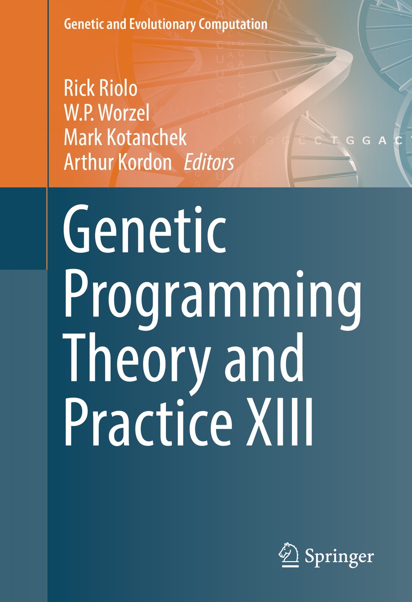 Titlebook: Genetic Programming Theory and Practice XIII; Rick Riolo,W.P.‘Worzel,Arthur Kordon Book 2016 Springer International Publishing Switzerland Titlebook: Genetic Programming Theory and Practice XIII; Rick Riolo,W.P.‘Worzel,Arthur Kordon Book 2016 Springer International Publishing Switzerland