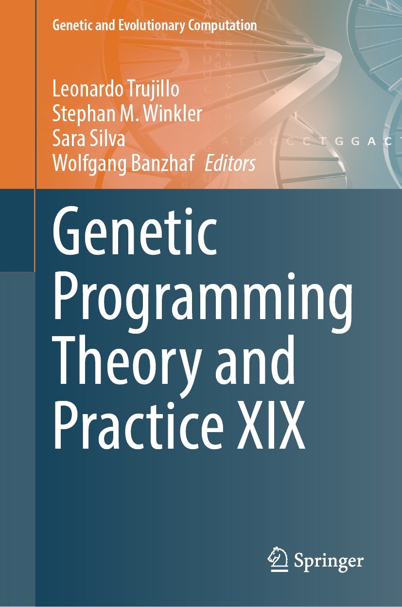 Titlebook: Genetic Programming Theory and Practice XIX; Leonardo Trujillo,Stephan M. Winkler,Wolfgang Banz Book 2023 The Editor(s) (if applicable) an Titlebook: Genetic Programming Theory and Practice XIX; Leonardo Trujillo,Stephan M. Winkler,Wolfgang Banz Book 2023 The Editor(s) (if applicable) an