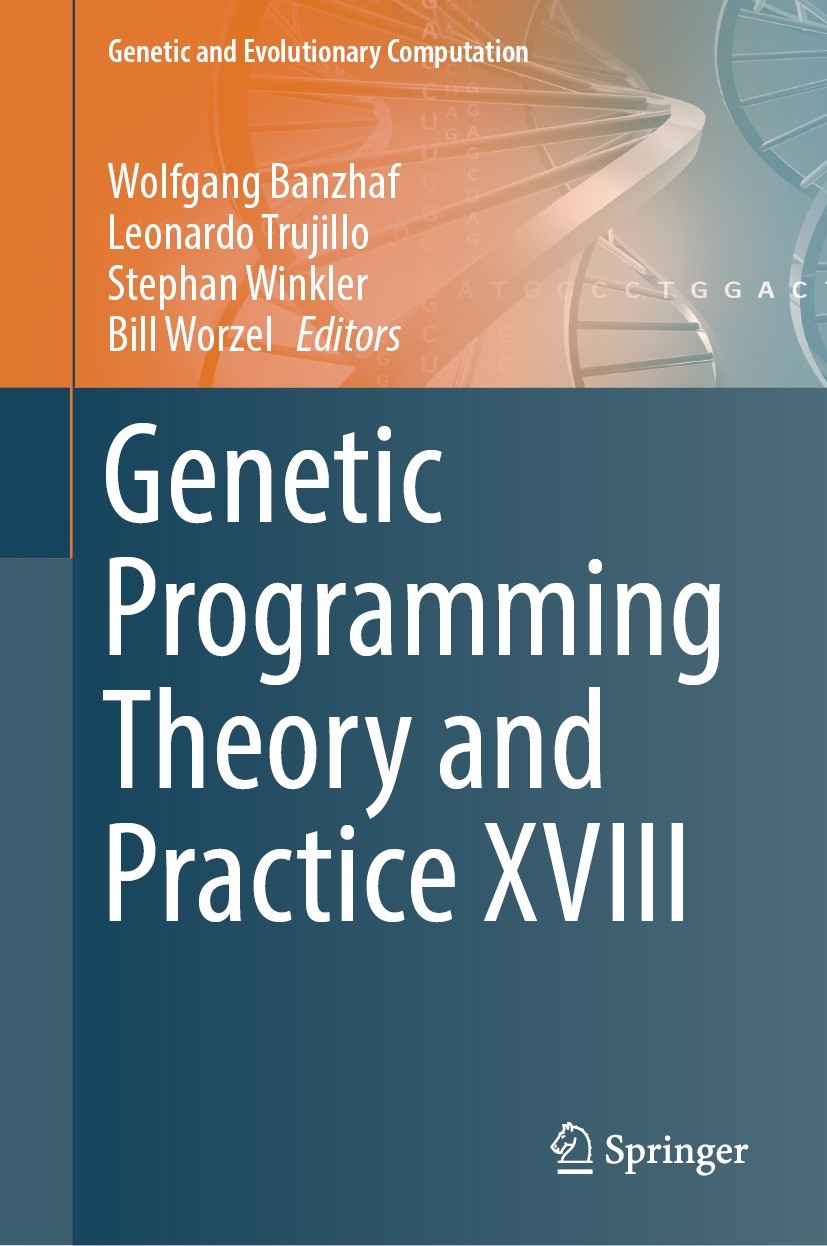 Titlebook: Genetic Programming Theory and Practice XVIII; Wolfgang Banzhaf,Leonardo Trujillo,Bill Worzel Book 2022 The Editor(s) (if applicable) and Titlebook: Genetic Programming Theory and Practice XVIII; Wolfgang Banzhaf,Leonardo Trujillo,Bill Worzel Book 2022 The Editor(s) (if applicable) and