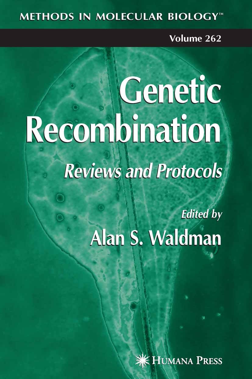 Titlebook: Genetic Recombination; Reviews and Protocol Alan S. Waldman Book 2004 Humana Press 2004 Titlebook: Genetic Recombination; Reviews and Protocol Alan S. Waldman Book 2004 Humana Press 2004