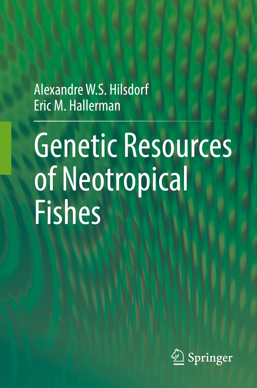 Titlebook: Genetic Resources of Neotropical Fishes; Alexandre W. S. Hilsdorf,Eric M. Hallerman Book 2017 Springer International Publishing AG 2017 Aq Titlebook: Genetic Resources of Neotropical Fishes; Alexandre W. S. Hilsdorf,Eric M. Hallerman Book 2017 Springer International Publishing AG 2017 Aq