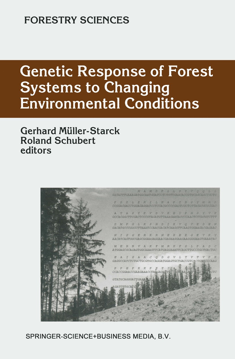 Titlebook: Genetic Response of Forest Systems to Changing Environmental Conditions; Gerhard Müller-Starck,Roland Schubert Book 2001 Springer Science+ Titlebook: Genetic Response of Forest Systems to Changing Environmental Conditions; Gerhard Müller-Starck,Roland Schubert Book 2001 Springer Science+