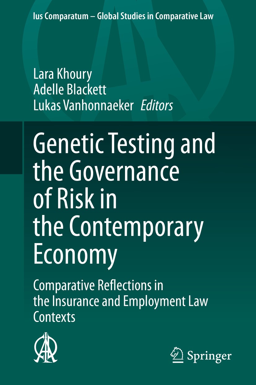 Titlebook: Genetic Testing and the Governance of Risk in the Contemporary Economy; Comparative Reflecti Lara Khoury,Adelle Blackett,Lukas Vanhonnaeker Titlebook: Genetic Testing and the Governance of Risk in the Contemporary Economy; Comparative Reflecti Lara Khoury,Adelle Blackett,Lukas Vanhonnaeker