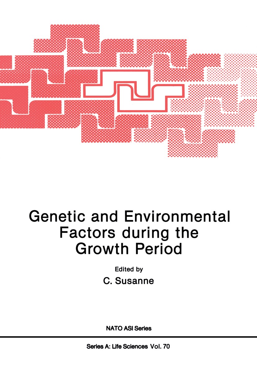 Titlebook: Genetic and Environmental Factors during the Growth Period; C. Susanne Book 1984 Springer Science+Business Media New York 1984 Public Heal Titlebook: Genetic and Environmental Factors during the Growth Period; C. Susanne Book 1984 Springer Science+Business Media New York 1984 Public Heal