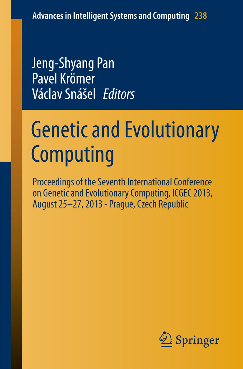 Titlebook: Genetic and Evolutionary Computing; Proceedings of the S Jeng-Shyang Pan,Pavel Krömer,Václav Snášel Conference proceedings 2014 Springer In Titlebook: Genetic and Evolutionary Computing; Proceedings of the S Jeng-Shyang Pan,Pavel Krömer,Václav Snášel Conference proceedings 2014 Springer In