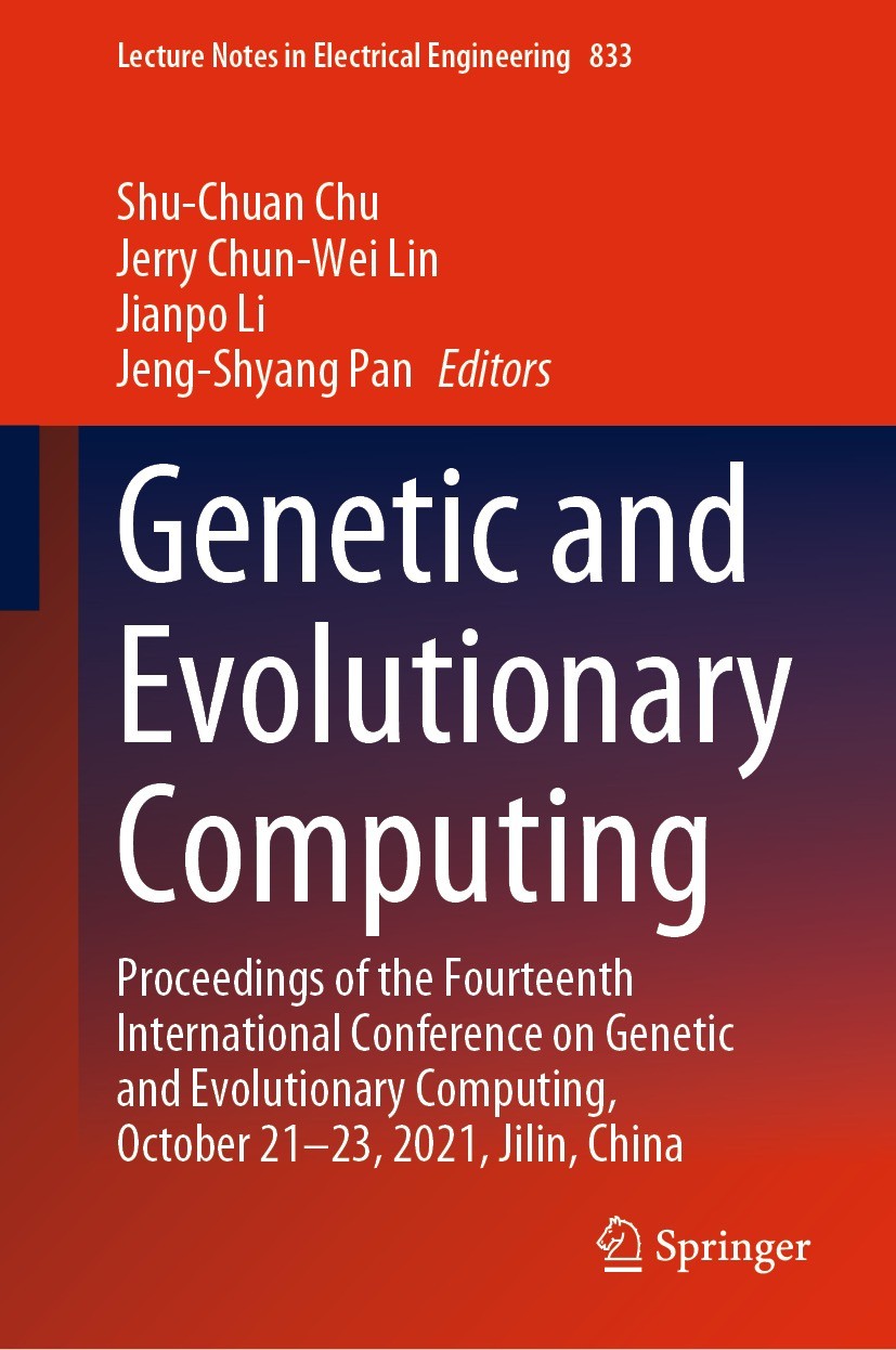 Titlebook: Genetic and Evolutionary Computing; Proceedings of the F Shu-Chuan Chu,Jerry Chun-Wei Lin,Jeng-Shyang Pan Conference proceedings 2022 The E Titlebook: Genetic and Evolutionary Computing; Proceedings of the F Shu-Chuan Chu,Jerry Chun-Wei Lin,Jeng-Shyang Pan Conference proceedings 2022 The E