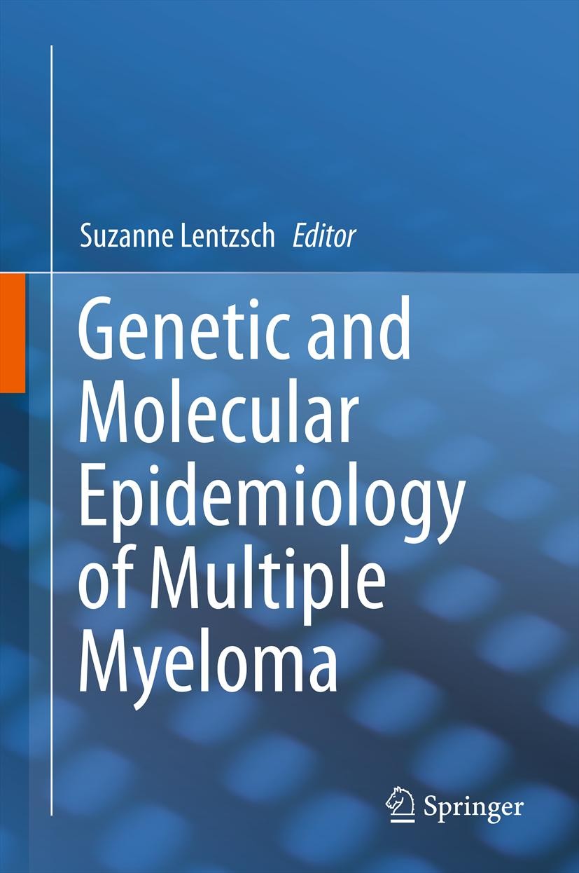 Titlebook: Genetic and Molecular Epidemiology of Multiple Myeloma; Suzanne Lentzsch Book 2013 Springer Science+Business Media New York 2013 IRESs.Kah Titlebook: Genetic and Molecular Epidemiology of Multiple Myeloma; Suzanne Lentzsch Book 2013 Springer Science+Business Media New York 2013 IRESs.Kah