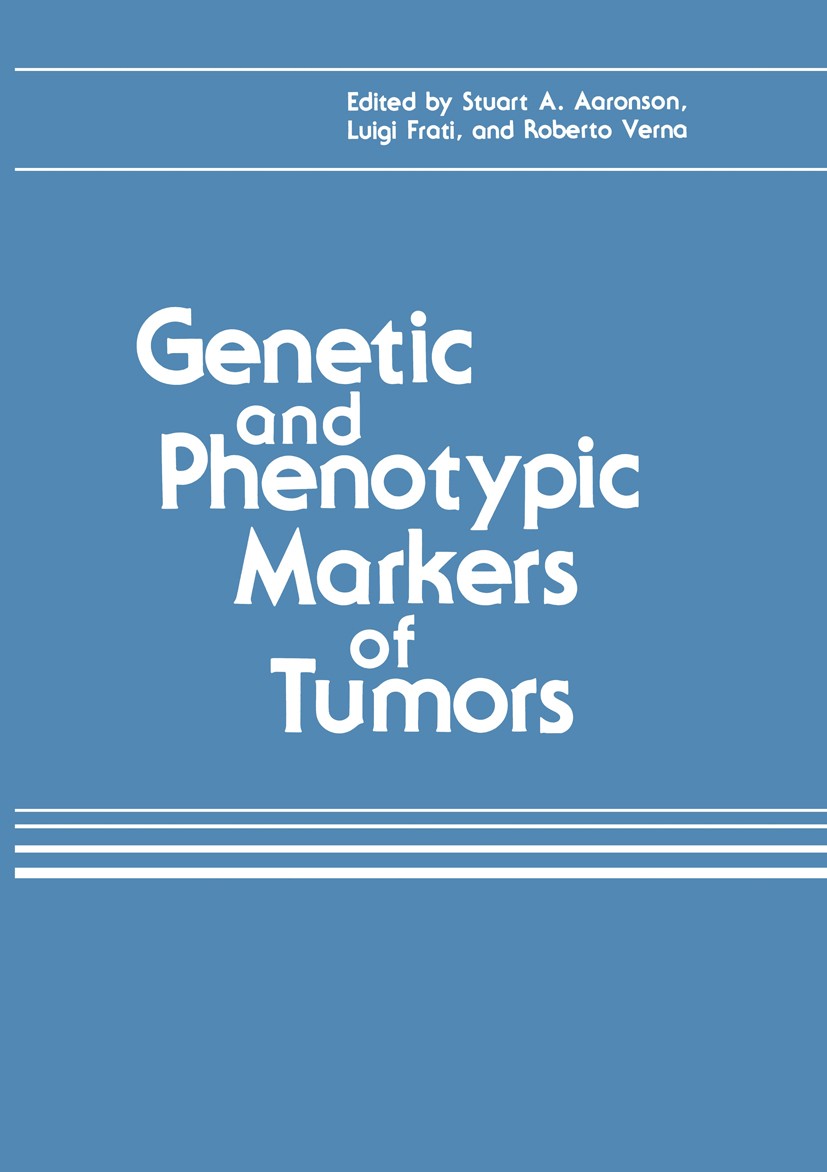 Titlebook: Genetic and Phenotypic Markers of Tumors; Stuart A. Aaronson,Luigi Frati,Roberto Verna Book 1984 Plenum Press, New York 1984 antibody.anti Titlebook: Genetic and Phenotypic Markers of Tumors; Stuart A. Aaronson,Luigi Frati,Roberto Verna Book 1984 Plenum Press, New York 1984 antibody.anti